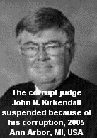 The corrupt Judge: John N. Kirkendall, suspended because of his corruption 2005 Ann Arbor, MI, USA